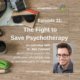 Photo ID: a wooden tabletop with a map, sunglasses, a camera, a thermos, some paracord, and a leather and canvas bag and a picture of Ben Caldwell to one side with text overlay "Episode 31: The Fight to Save Psychotherapy, An Interview with Dr. Ben Caldwell about critical issues in the profession, why people hate us, and advocating for change"