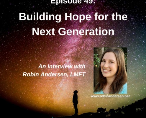 Photo ID: A backlit person looking up at a night sky colored by the aurora borealis with a picture of Robin Andersen to one side and text overlay "Episode 49: Hope for the Next Generation, An Interview with Robin Andersen, LMFT"