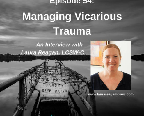 Photo ID: A black and white image of a lake with a pier bearing the sign "Danger Deep Water" with a color picture of Laura Reagan, LCSW-C to one side and text overlay "Episode 54: Managing Vicarious Trauma: An Interview with Laura Reagan, LCSW-C"