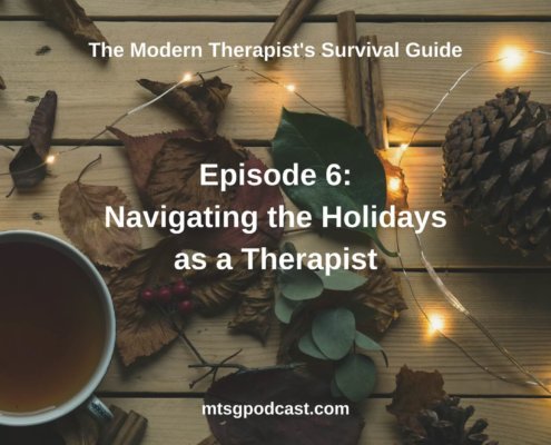 Photo ID: Various leaves, pine cones and sticks of cinnamon with text overlay "Episode 6: Navigating the Holidays as a Therapist"