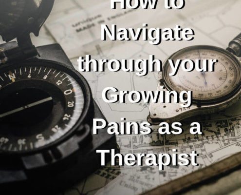 How to Navigate through your Growing Pains as a Therapist