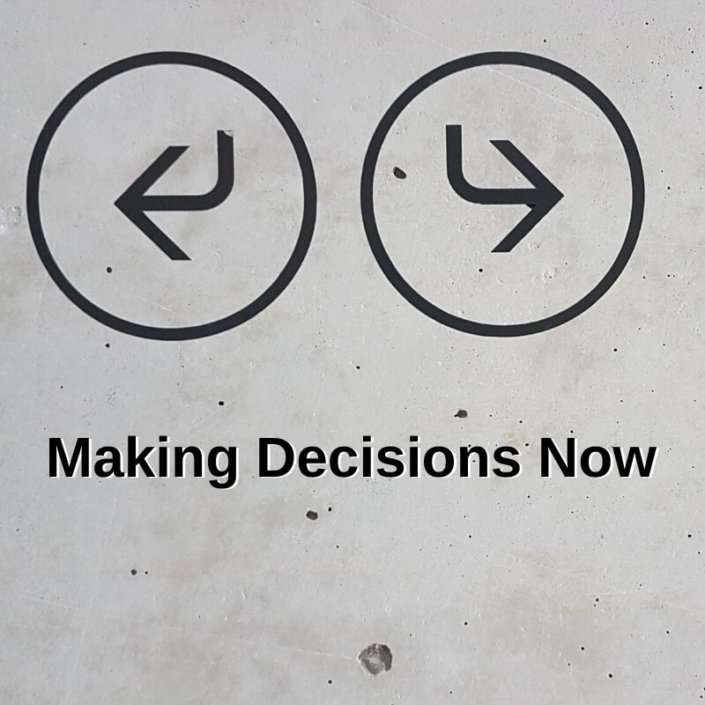 Making Decisions Now