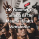 OK Boomer is Coming to the Mental Health Workforce