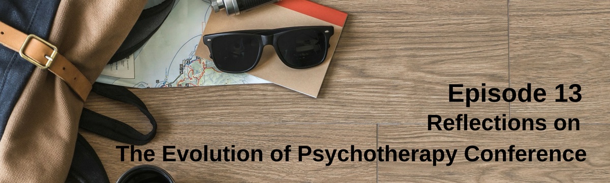 Reflections on The Evolution of Psychotherapy Conference