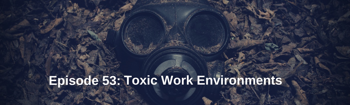 Toxic Work Environments
