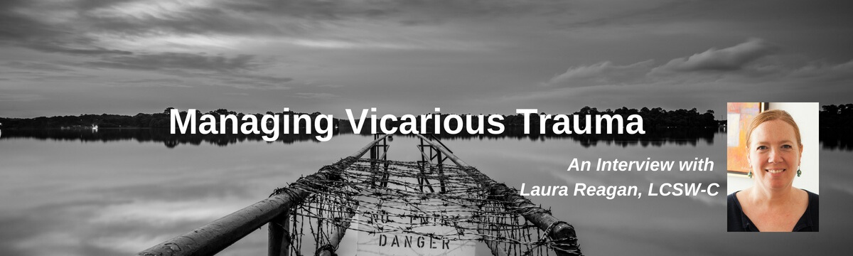Managing Vicarious Trauma