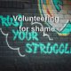 Volunteering for shame