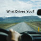 What Drives You?