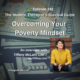 Photo ID: Stacks of $100 dollar bills with photo of Tiffany McLain to one side and text overlay "Episode 192: Overcoming Your Poverty Mindset, An Interview with Tiffany McLain, LMFT, HeyTiffany.com"