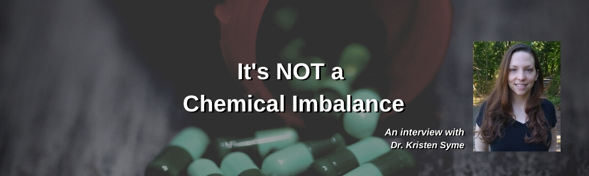 It's NOT a Chemical Imbalance