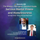 Photo ID: A blue, green and purple fractal with photos of Curley Bonds and Henry Stern to one side and text overlay "Episode 206: Serious Mental Illness and Homelessness - Special Series: Fixing Mental Health - An Interview with Dr. Curley Bonds, MD, CMO and Senator Henry Stern (D-Los Angeles)"