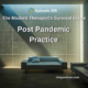 Photo ID: Two white couches perpendicular to each other in a bare shadowy room with text overlay "Episode 208: Post Pandemic Practice"