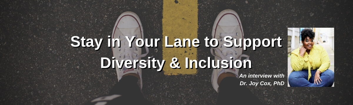 How to Stay in Your Lane to Support Diversity and Inclusion