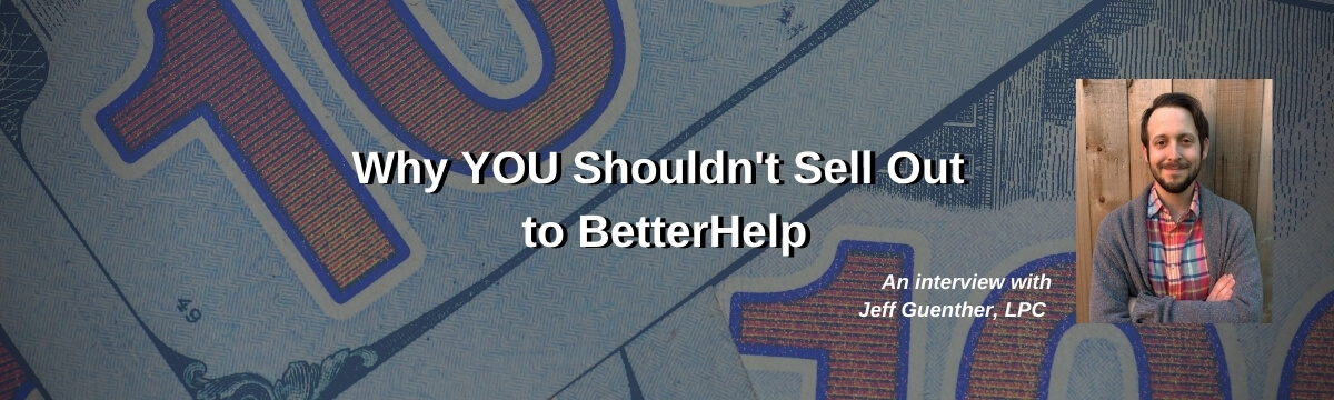 Why YOU Shouldn't Sell Out to BetterHelp