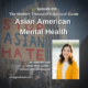 Photo ID: People protesting Asian hate with a photo of Linda Yoon to one side and text overlay "Episode 219: Asian American Mental Health, An Interview with Linda Yoon, LCSW, yellowchaircollective.com"