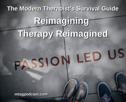 Photo ID: Looking down at the feet of people standing by the words PASSION LED US with text overlay "Episode 229: Reimagining Therapy Reimagined"