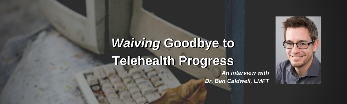Waiving Goodbye to Telehealth Progress