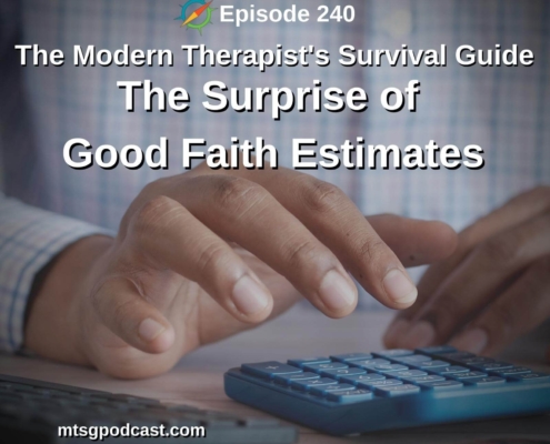Photo of a person entering numbers on a calculator. Text over the image reads, Episode 240. The Modern Therapist's Survival Guide. The Surprise of Good Faith Estimates.