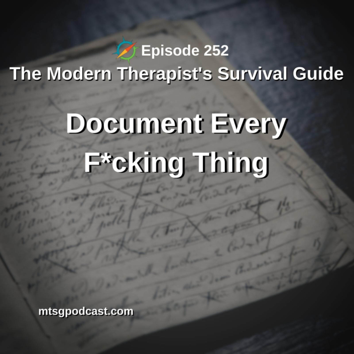 Photo of a notebook with writing on it. Text over the image reads, "Episode 252. The Modern Therapist's Survival Guide. Document Every [expletive] Thing."