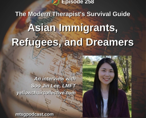 Photo ID: A globe of the earth with a photo of Soo Jin Lee to one side and text overlay "Episode 258: Asian Immigrants, Refugees, and Dreamers: An Interview with Soo Jin Lee, LMFT"