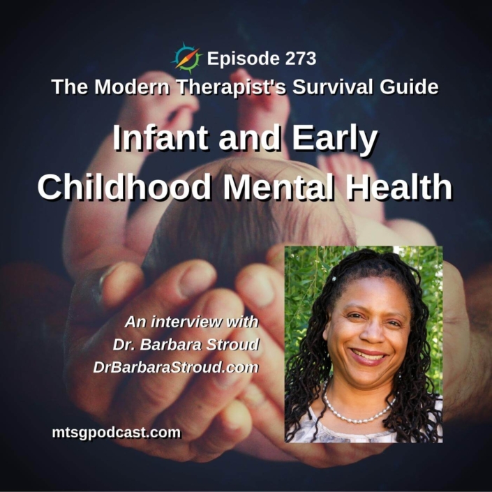 Photo ID: A baby being cradled in a pair of hands with a picutre of Dr. Barbara Stroud to one side and with text overlay "Episode 273: Infant and Early Childhood Mental Health: An Interview with Dr. Barbara Stroud"