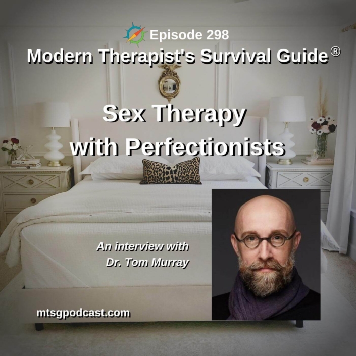 Photo ID: A neat and tidy bedroom with a picture of Dr. Tom Murray to one side and text overlay "Episode 298: Sex Therapy With Perfectionists: An Interview with Tom Murray"