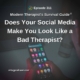 Photo ID: a mobile phone in someone's hands with social media app icons on the screen with text overlay "Episode 311: Does Your Social Media Make You Look Like a Bad Therapist?"