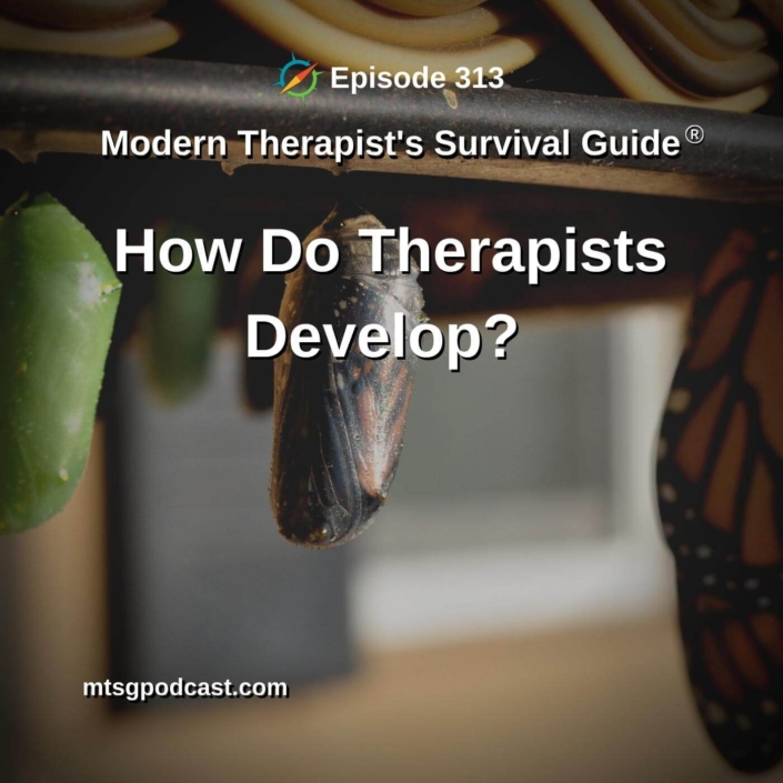 Photo ID: Butterfly stages of development; the chrysalis at the beginning and end of the pupa stage and the resulting monarch butterfly with text overlay "Episode 313: How Do Therapists Develop?"