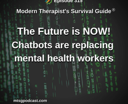 Photo Id: A computer screen with a futuristic looking mix of letters and symbols with text overlay "Episode 315: The Future Is Now: Chatbots are Replacing Mental Health Workers"