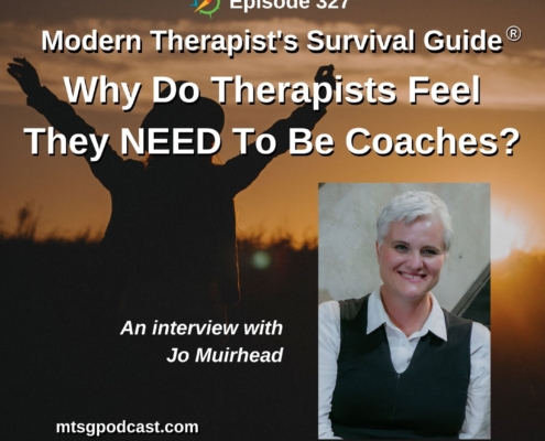 Photo ID: A backlit person looking at the rising sun with their arms raised with a picture of Jo Muirhead to one side and text overlay "Episode 327: Why Do Therapists Feel They NEED to be Coaches: An interview with Jo Muirhead"