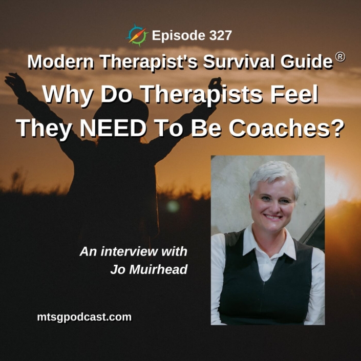 Photo ID: A backlit person looking at the rising sun with their arms raised with a picture of Jo Muirhead to one side and text overlay "Episode 327: Why Do Therapists Feel They NEED to be Coaches: An interview with Jo Muirhead"