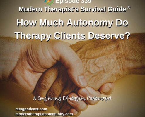 Photo ID: A closeup of the hands of two people holding hands with text overlay "Episode 339: How much autonomy do therapy clients deserve? Balancing client autonomy with therapist skill"
