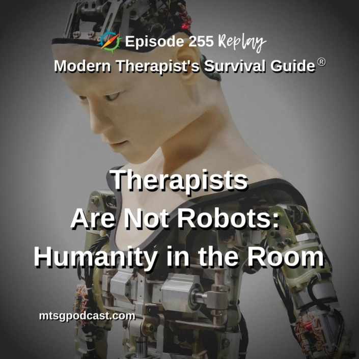 Photo ID: A robot with a human like face and text overlay "Episode 255 REPLAY: Therapists Are Not Robots: Humanity in the Room"