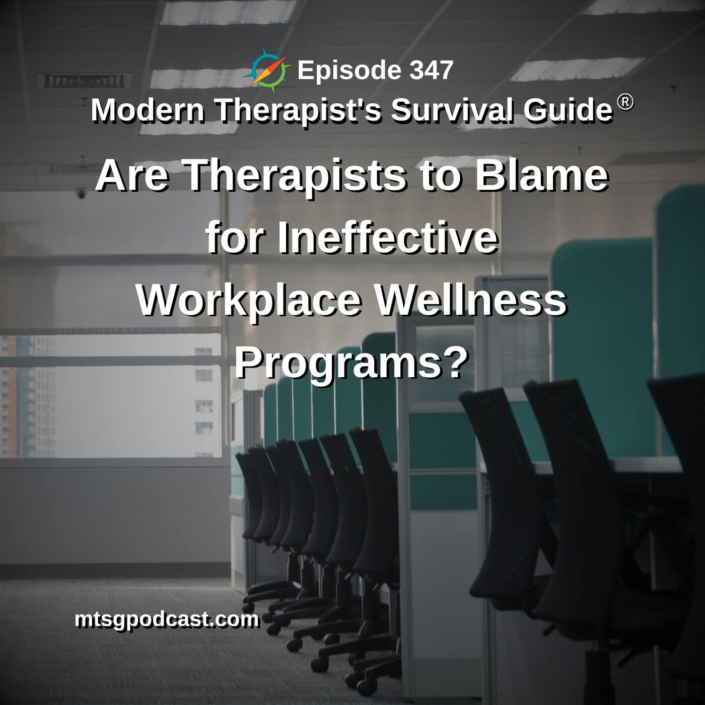 Photo ID: A row of office cubicles with text overlay "Episode 347: Are Therapists to Blame for Ineffective Workplace Wellness Programs?"