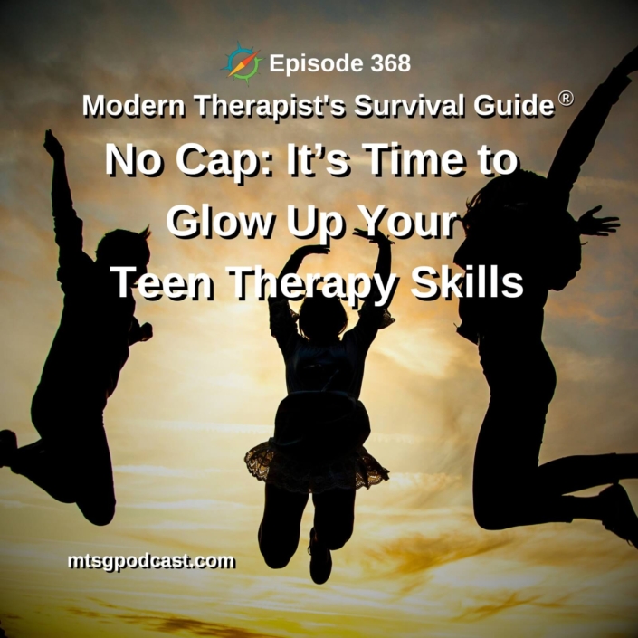 Photo ID: Three teenagers backlit by the sunset are pictured mid jump with text overlay "Episode 368: No Cap: It’s Time to Glow Up Your Teen Therapy Skills"