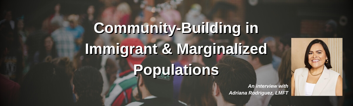 Image: Episode 421 of Modern Therapist's Survival Guide®: “Community-Building in Immigrant & Marginalized Populations” with Adriana Rodriguez, LMFT. Background shows a diverse community gathering.