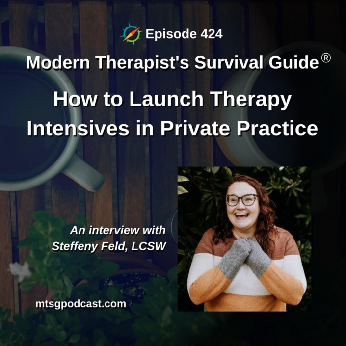 Image: Podcast episode image for "Modern Therapist's Survival Guide" Episode 424 titled "How to Launch Therapy Intensives in Private Practice," featuring an interview with Steffeny Feld, LCSW. A smiling woman is pictured alongside coffee cups on a wooden table.