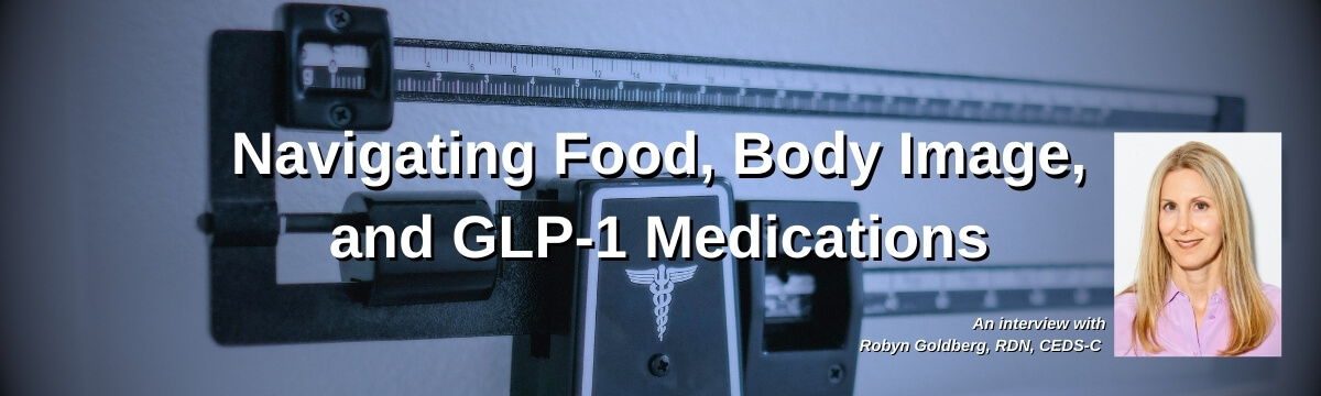 Image: Podcast episode 436 on Navigating Food, Body Image, and GLP-1 Medications, featuring Robyn Goldberg, with a background of a medical scale and guest photo.