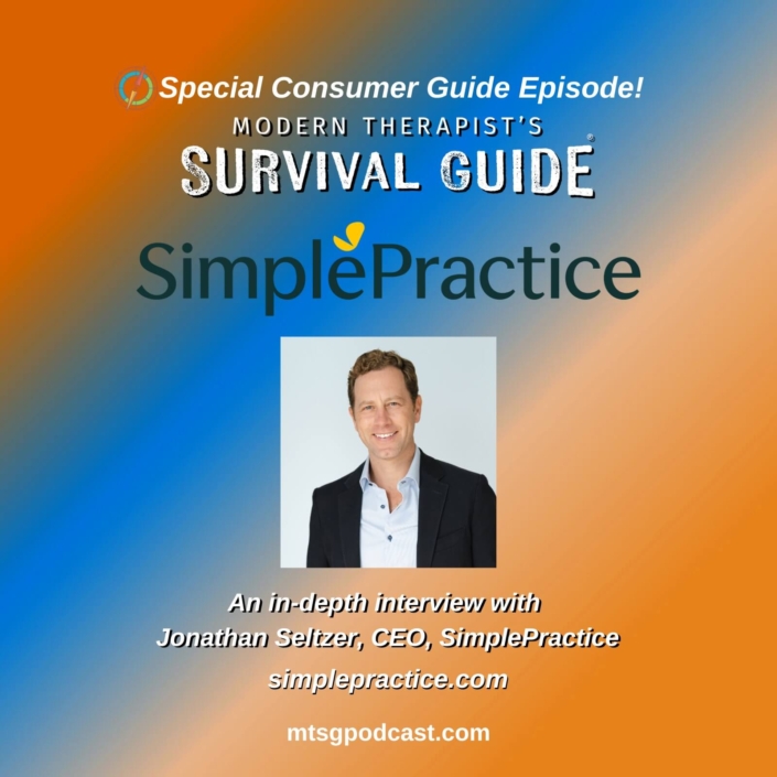 Image: “Special Consumer Guide Episode! Modern Therapist’s Survival Guide – SimplePractice.” Below is a photo of Jonathan Seltzer with the text: “An in-depth interview with Jonathan Seltzer, CEO, SimplePractice – simplepractice.com.” Background features a blue and orange gradient with the Modern Therapist’s Survival Guide logo.