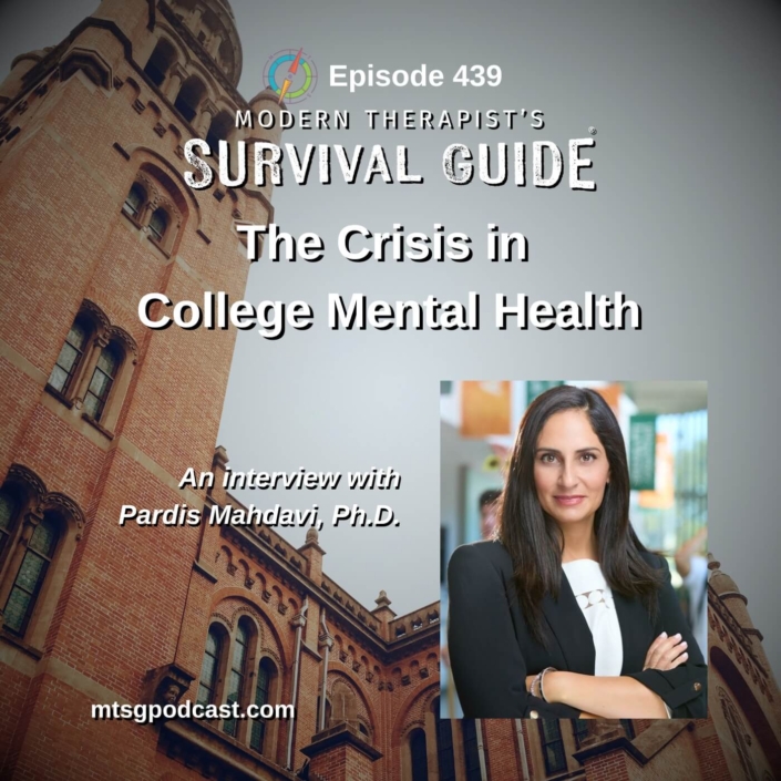 Image: "The Crisis in College Mental Health – An interview with Pardis Mahdavi, Ph.D." The background shows a tall brick college building under a cloudy sky. A photo of Dr. Pardis Mahdavi is inset in the lower right corner. The Modern Therapist’s Survival Guide logo and episode number 439 are included.