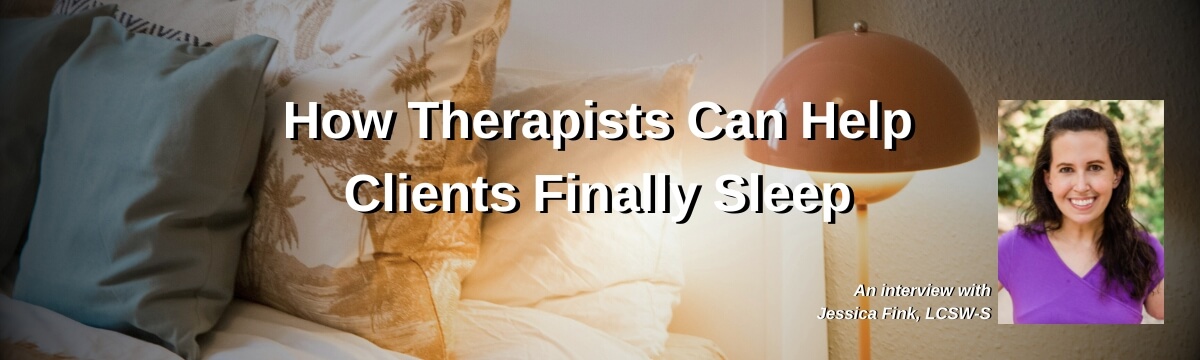 Image: Podcast cover for Episode 448 of Modern Therapist’s Survival Guide. The title reads “How Therapists Can Help Clients Finally Sleep.” Background shows a cozy bed with pillows. A circular inset displays a smiling woman with long brown hair and a purple top, labeled as Jessica Fink, LCSW-S. Text includes “An interview with Jessica Fink, LCSW-S”
