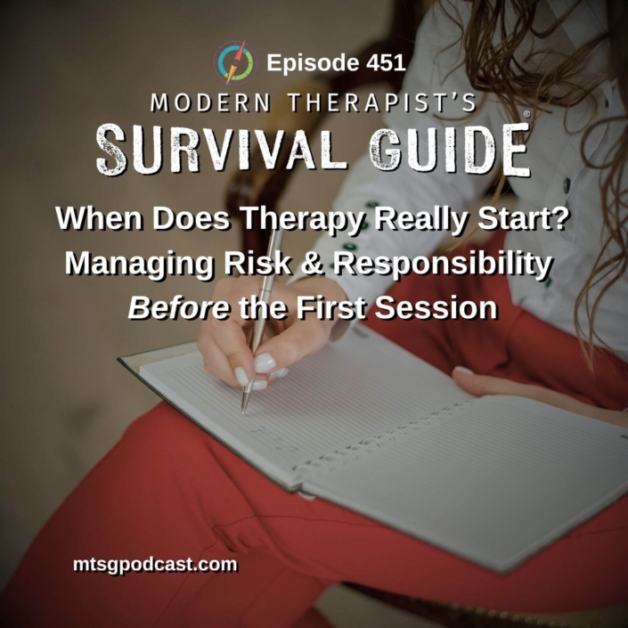 Image: Podcast graphic for Episode 451 of Modern Therapist’s Survival Guide. Text reads, “When Does Therapy Really Start? Managing Risk and Responsibility Before the First Session.” Background shows a person writing in a notebook. Website listed as mtsgpodcast.com.