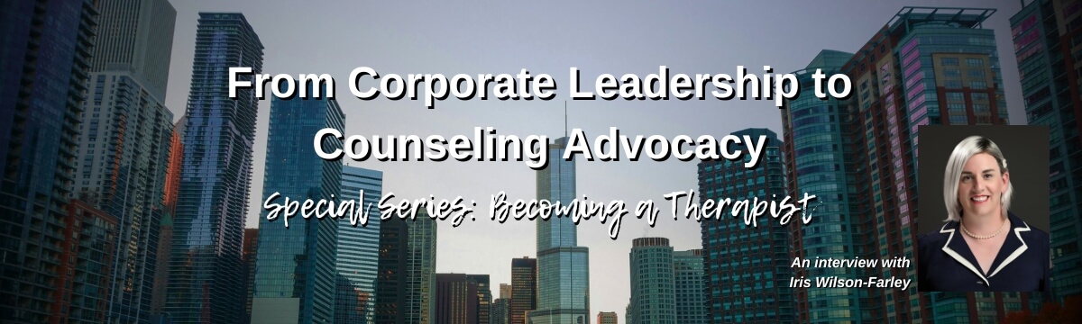 Image: Podcast graphic for Episode 452 of Modern Therapist’s Survival Guide. Text reads, “From Corporate Leadership to Counseling Advocacy. Special Series: Becoming a Therapist. An interview with Iris Wilson-Farley.” Background shows a city skyline with a river, and a portrait of a person with short light hair wearing a dark blazer.