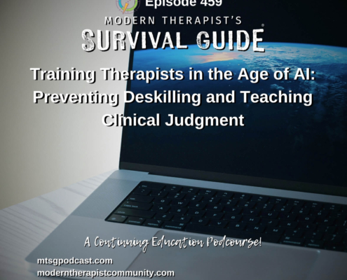 Image: “Training Therapists in the Age of AI: Preventing Deskilling and Teaching Clinical Judgment. A Continuing Education Podcourse.” Background shows an open laptop displaying an image of Earth. Websites listed: mtsgpodcast.com and moderntherapistcommunity.com.