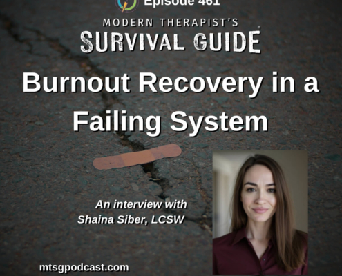 Image: Podcast graphic for an episode of Modern Therapist’s Survival Guide titled “Burnout Recovery in a Failing System.” Background shows cracked pavement with a bandage placed across the crack. Includes a portrait of guest Shaina Siber, LCSW. Website listed as mtsgpodcast.com.
