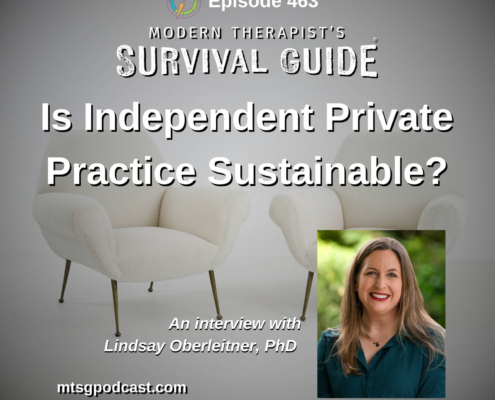 Image: Podcast graphic for Modern Therapist’s Survival Guide, Episode 463. Title reads “Is Independent Private Practice Sustainable?” Background shows two white therapy chairs facing slightly toward each other. Includes a photo of guest Lindsay Oberleitner, PhD. Website listed: mtsgpodcast.com.