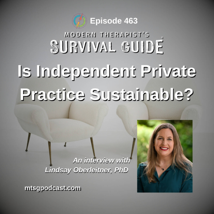 Image: Podcast graphic for Modern Therapist’s Survival Guide, Episode 463. Title reads “Is Independent Private Practice Sustainable?” Background shows two white therapy chairs facing slightly toward each other. Includes a photo of guest Lindsay Oberleitner, PhD. Website listed: mtsgpodcast.com.
