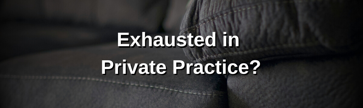 Image: Podcast graphic for Episode 462 of Modern Therapist’s Survival Guide. Text reads, “Exhausted in Private Practice?” Background shows a close-up of a worn couch cushion.