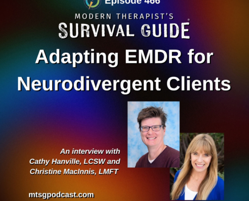 Image: Background features a colorful gradient. Text reads: “Adapting EMDR for Neurodivergent Clients.” Two speaker headshots are shown: one of a short-haired person wearing glasses and a maroon top, and another of a long-haired blonde woman smiling. Text below reads: “An interview with Cathy Hanville, LCSW and Christine MacInnis, LMFT.” Website: mtsgpodcast.com.