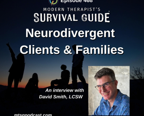 Image: Dark twilight background with silhouettes of several family members standing and sitting outdoors. Text reads: “Neurodivergent Clients & Families.” A headshot of a smiling man wearing glasses and a blue patterned shirt appears in the corner. Text below reads: “An interview with David Smith, LCSW.” Website: mtsgpodcast.com.